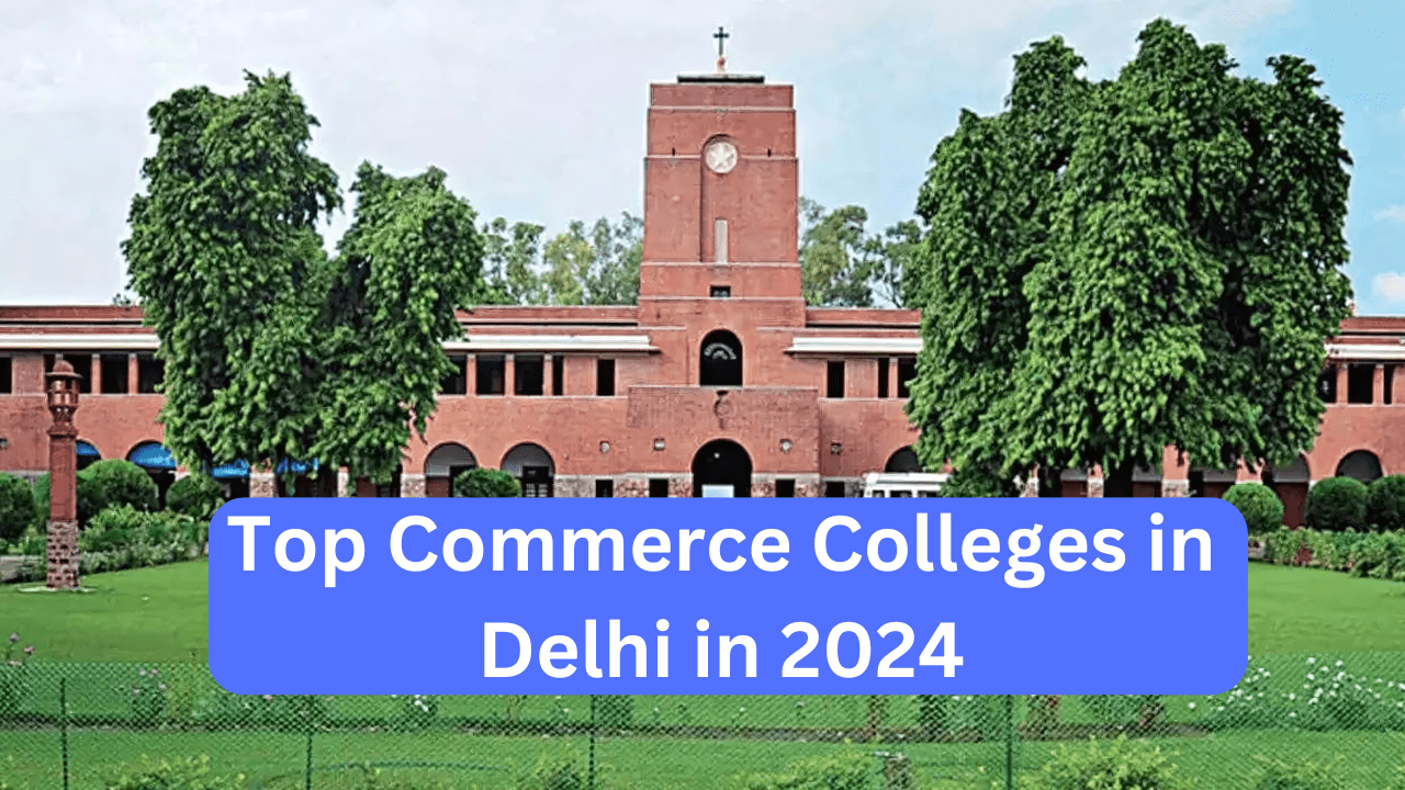 Top Commerce Colleges in Delhi in 2024