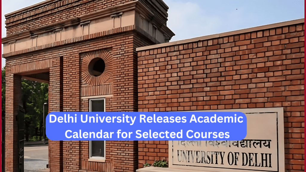 Delhi University Releases Academic Calendar for Selected Courses