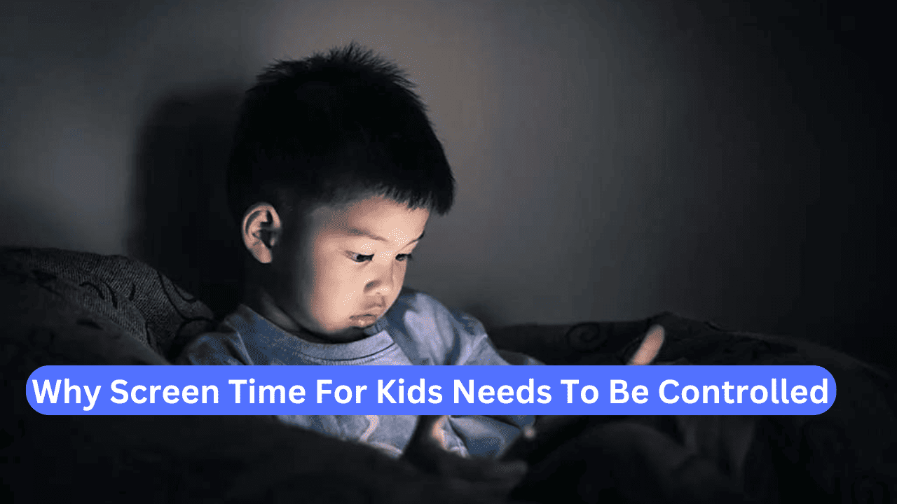 Why Screen Time For Kids Needs To Be Controlled