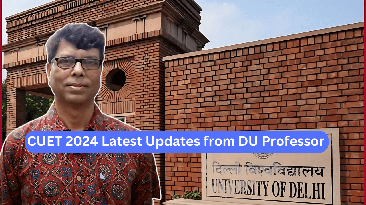 CUET 2024 Latest Updates from DU Professor