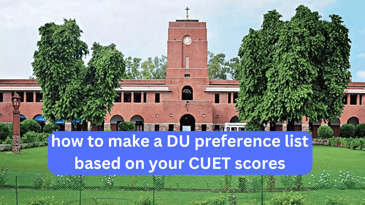 how to make a DU preference list based on your CUET scores