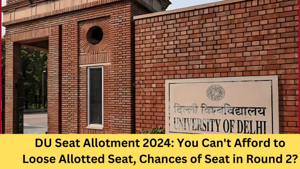 DU Seat Allotment 2024: You Can't Afford to Loose Allotted Seat, Chances of Seat in Round 2?