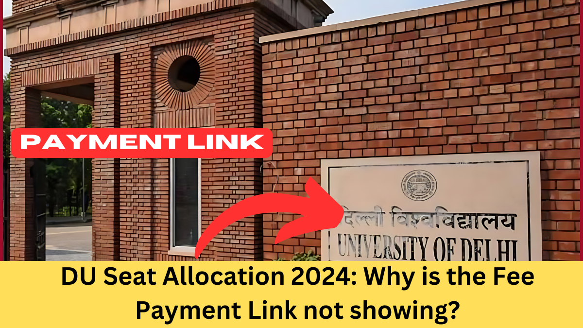 DU Seat Allocation 2024: Why is the Fee Payment Link not showing?