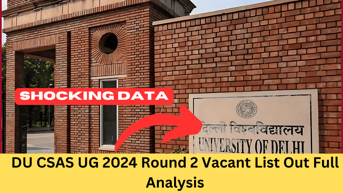 DU CSAS UG 2024 Round 2 Vacant List Out Full Analysis