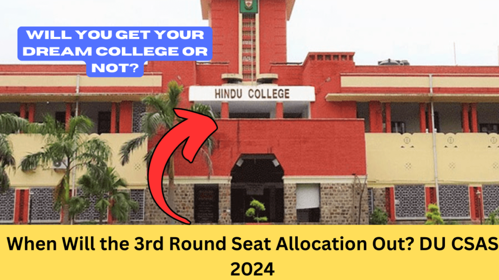 When Will the 3rd Round Seat Allocation Out? DU CSAS 2024