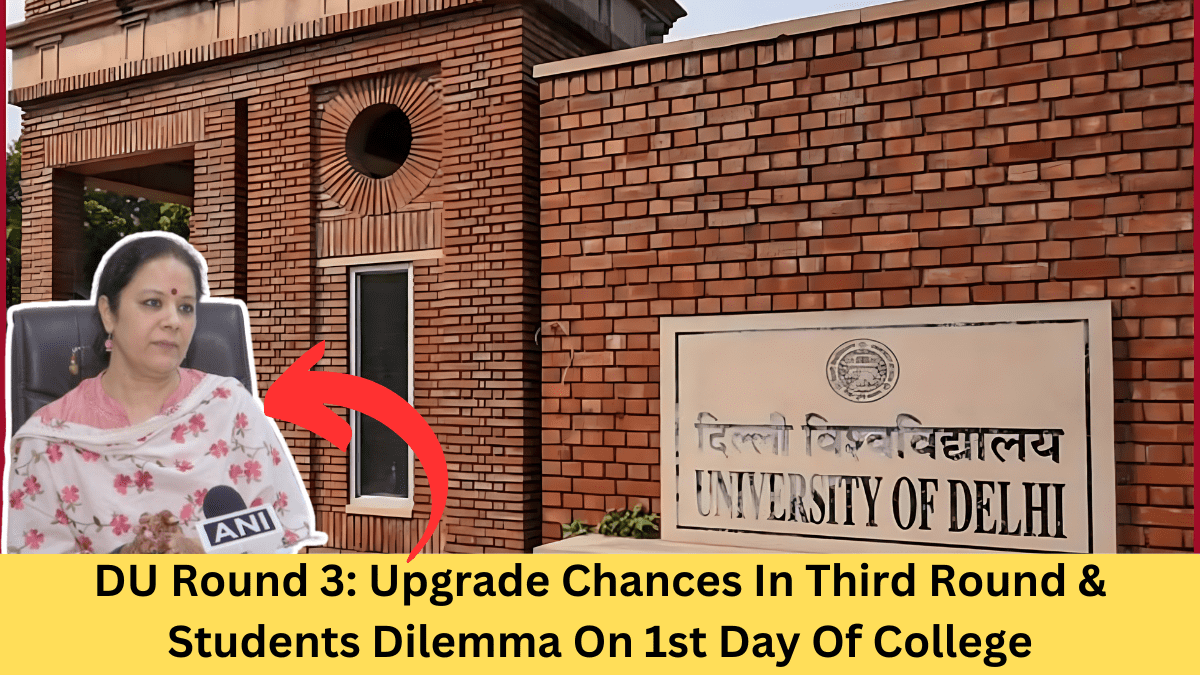 DU Round 3: Upgrade Chances In Third Round & Students Dilemma On 1st Day Of College