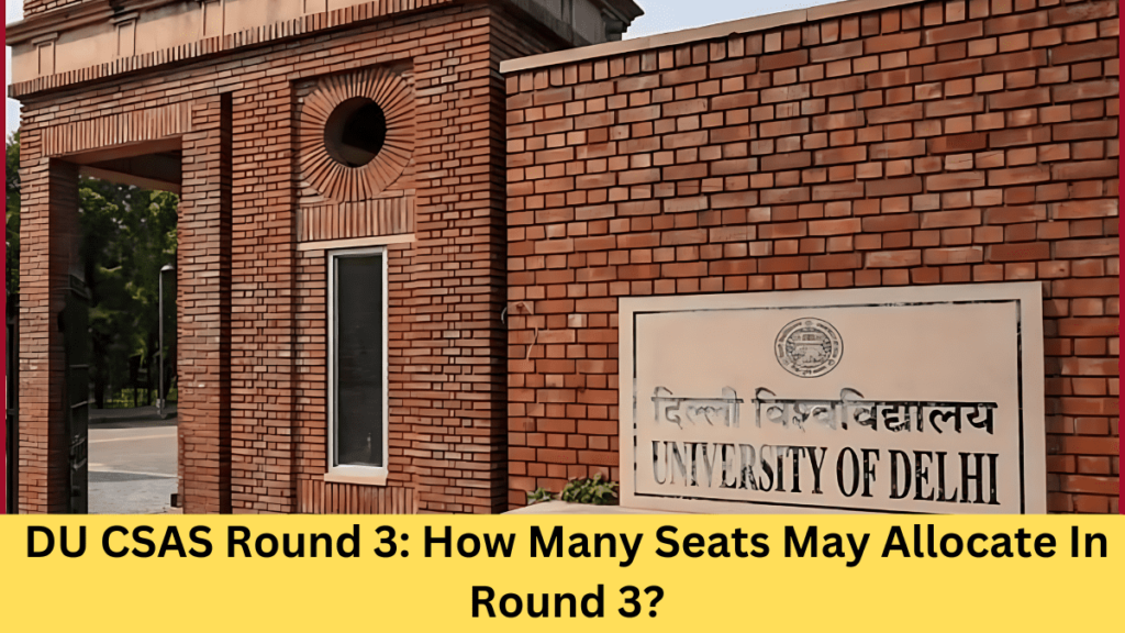 DU CSAS Round 3: How Many Seats May Allocate In Round 3?