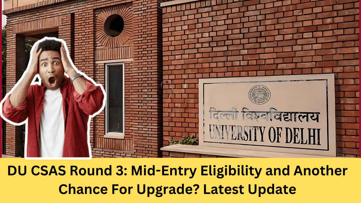 DU CSAS Round 3: Mid-Entry Eligibility and Another Chance For Upgrade?