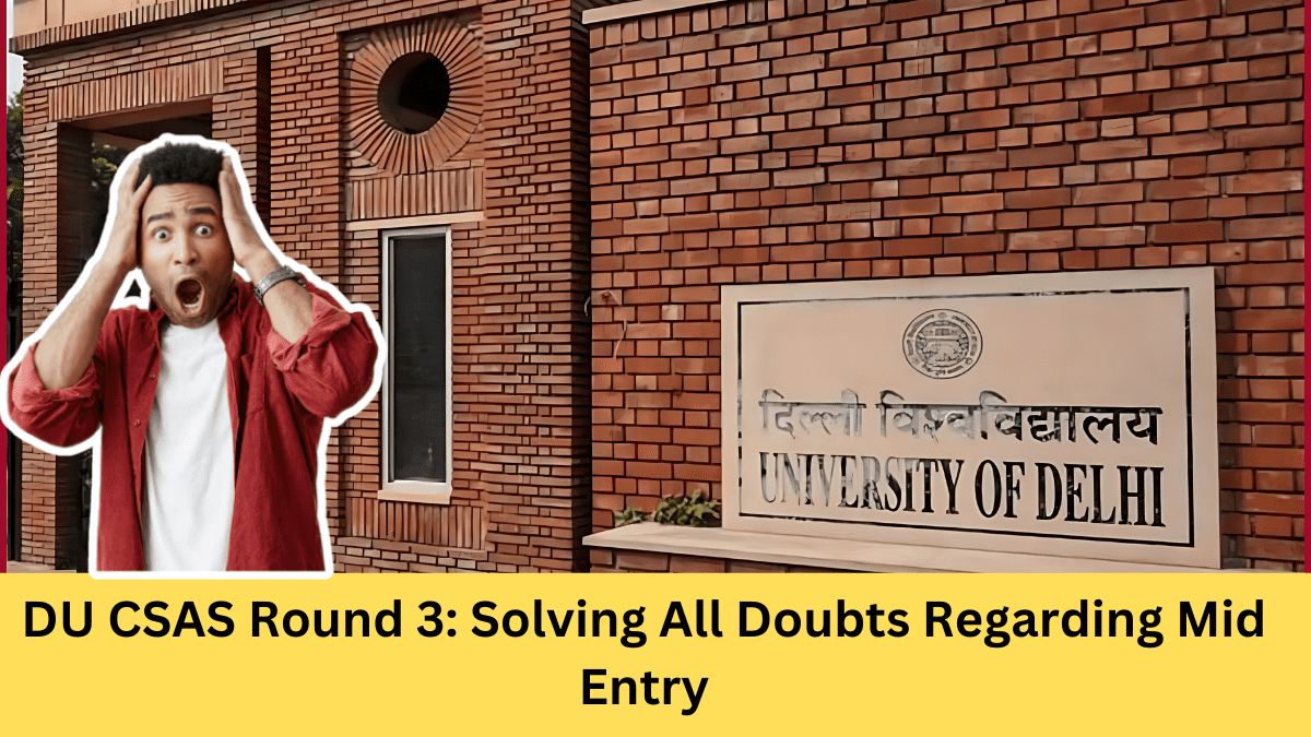 DU CSAS Round 3: Solving All Doubts Regarding Mid Entry