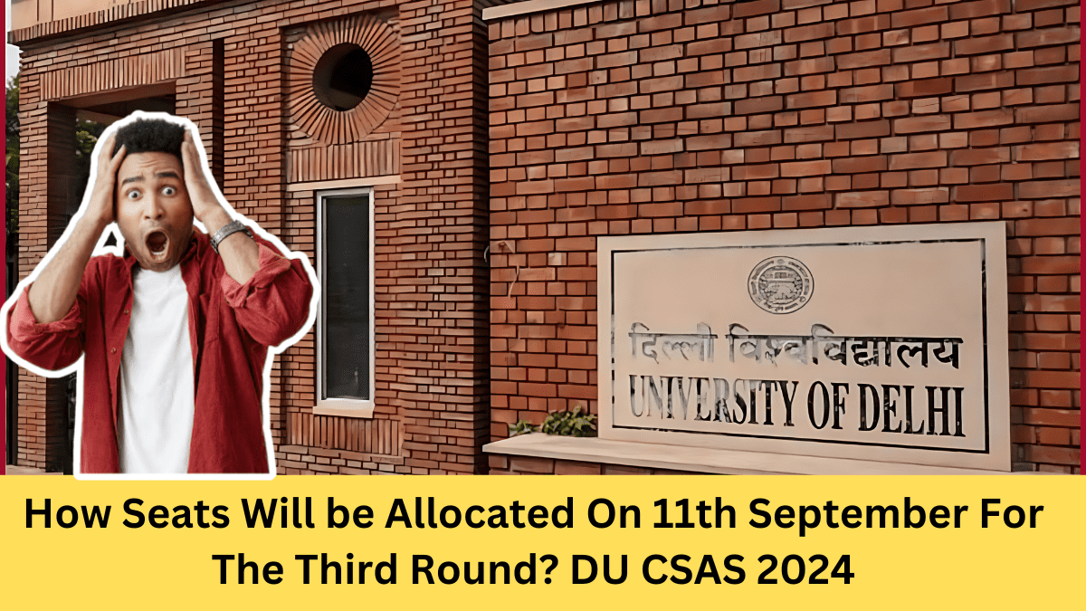 How Seats Will be Allocated On 11th September For The Third Round? DU CSAS 2024