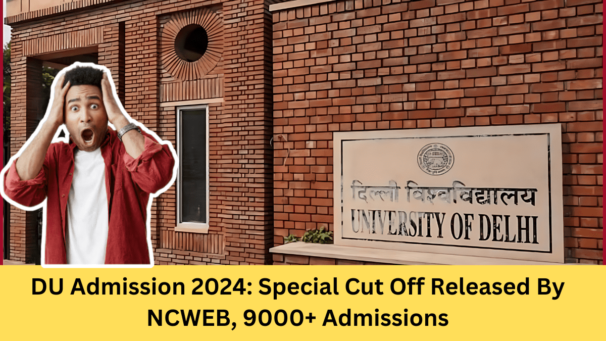 DU Admission 2024: Special Cut Off Released By NCWEB, 9000+ Admissions