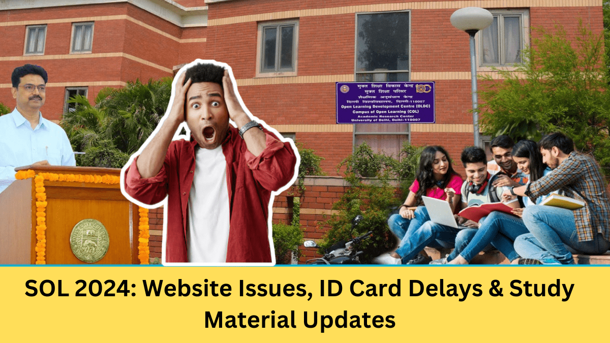 SOL 2024: Website Issues, ID Card Delays & Study Material Updates