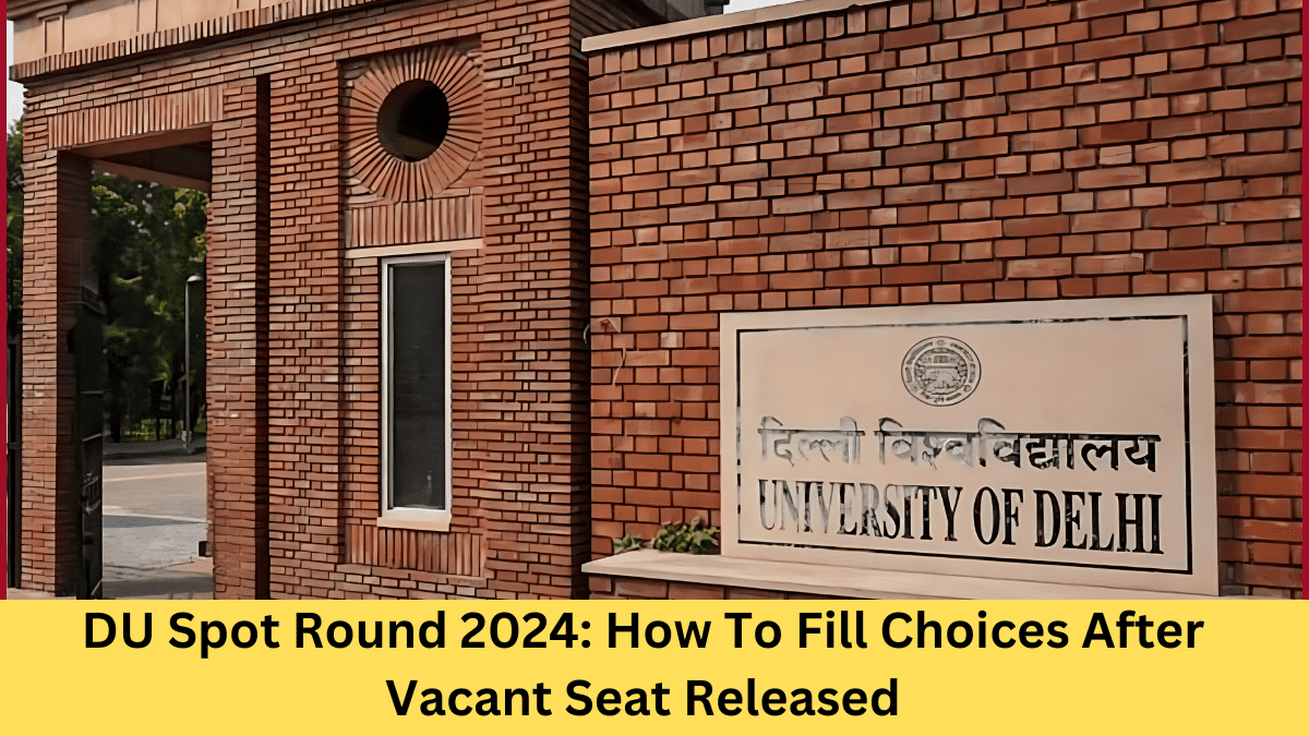 DU Spot Round 2024: How To Fill Choices After Vacant Seat Released