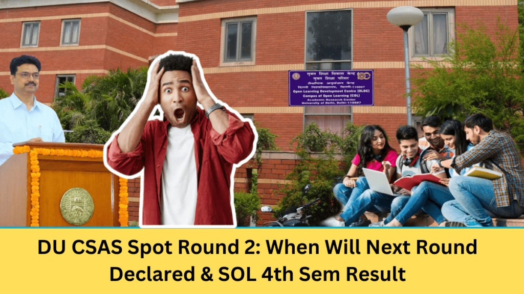 DU CSAS Spot Round 2: When Will Next Round Declared & SOL 4th Sem Result