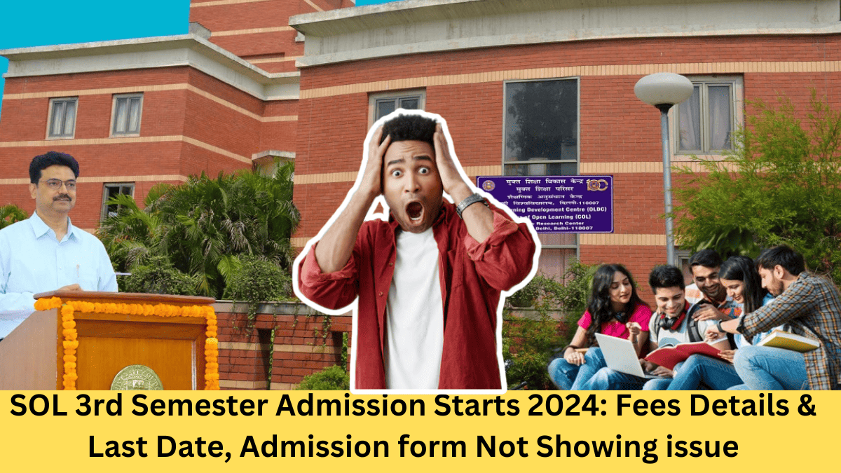 SOL 3rd Semester Admission Starts 2024: Fees Details & Last Date, Admission form Not Showing issue