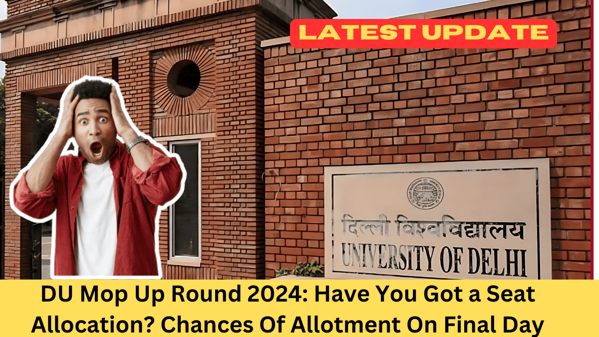 DU Mop Up Round 2024: Have You Got a Seat Allocation? Chances Of Allotment On Final Day