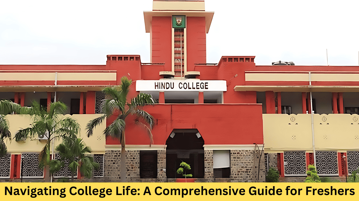 Navigating College Life: A Comprehensive Guide for Freshers