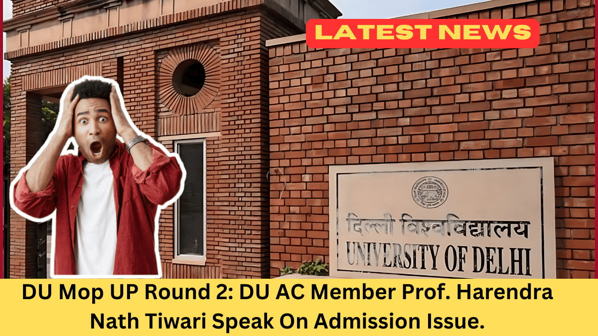 DU Mop UP Round 2: DU AC Member Prof. Harendra Nath Tiwari Speak On Admission Issue.