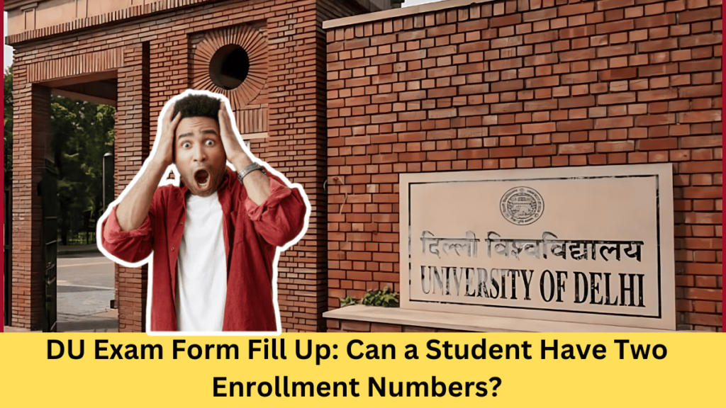 DU Exam Form Fill Up: Can a Student Have Two Enrollment Numbers?