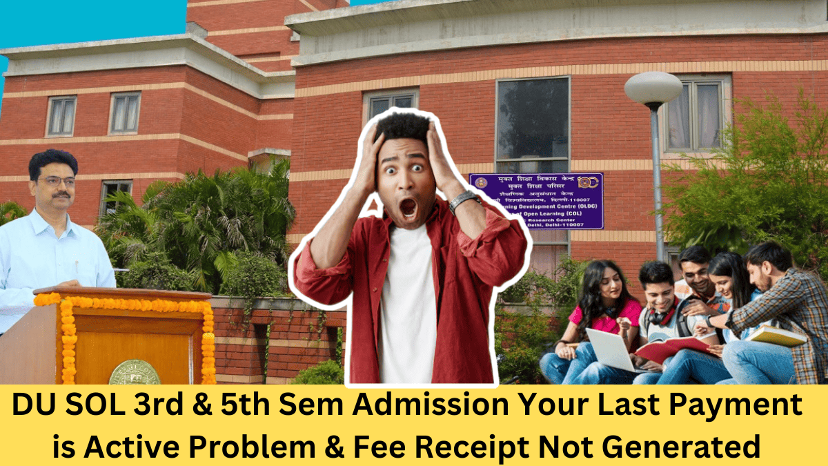 DU SOL 3rd & 5th Sem Admission Your Last Payment is Active Problem & Fee Receipt Not Generated