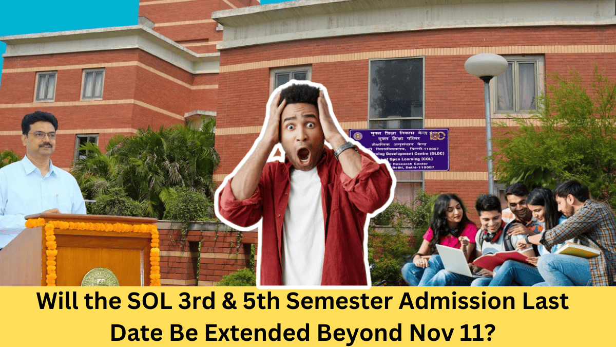 Will the SOL 3rd & 5th Semester Admission Last Date Be Extended Beyond Nov 11?